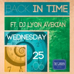 ‘Back In Time’ Ft.DJ Lyon Avakian at The Garden