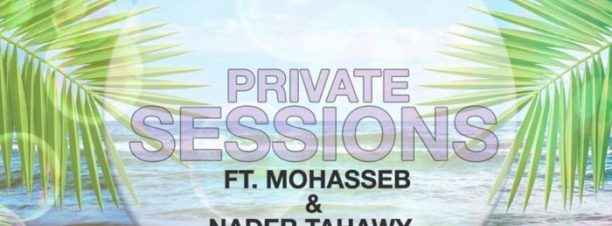 Private Sessions ft. Mohasseb & NTahawy at the Garden