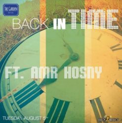 ‘Back In Time’ Ft.DJ Amr Hosny at the Garden