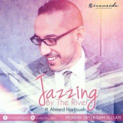 Jazzing by the River Ft. Ahmed Harfoush at Riverside Restaurant & Lounge