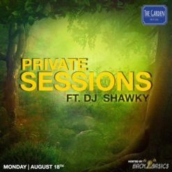 Private Sessions Ft. DJ SHawky at the Garden