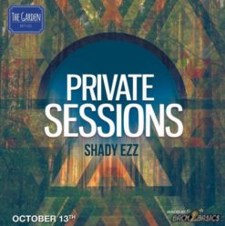 Private Sessions ft Shady Ezz at The Garden