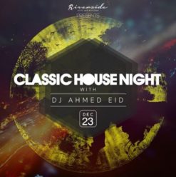 Classic House Night Ft. DJ Ahmed Eid at Riverside