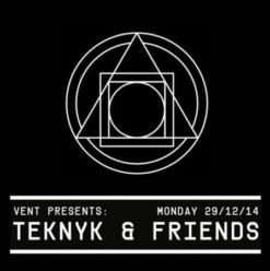 Teknyk & Friends at VENT