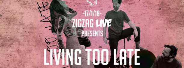 Zigzag Live feat. Living Too Late at Zigzag