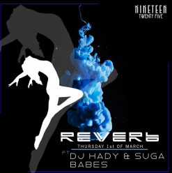 REVERB FT. DJ Hady and The Suga Babes @ Nineteen Twenty Five