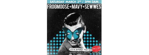 FROGMOOSE/MAVY/SEWWES @ The Tap East