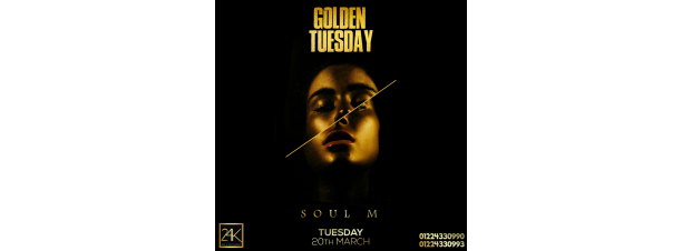 Golden Tuesday Ft. Soul M @ 24K