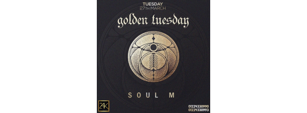 Golden Tuesday FT. DJ SOUL M @ 24K