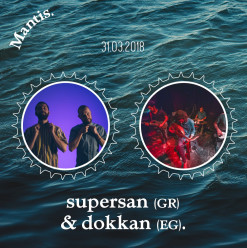 SUPERSAN / DOKKAN @ Mantis