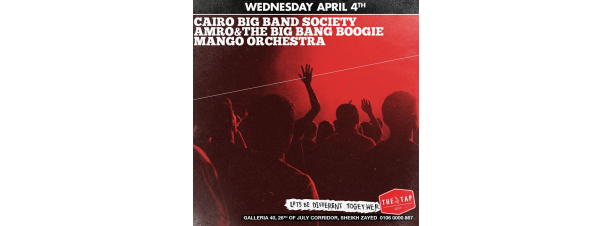 Cairo Big Bang Society / Amro & The Big Bang Boogie / Mango @The Tap West