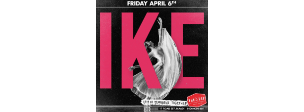 IKE @ The Tap Maadi