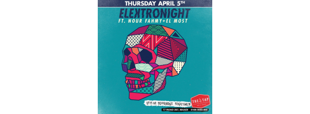 Elektronight FT. Nour Fahmy / El Most @ The Tap Maadi