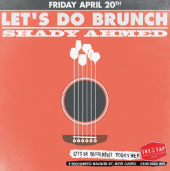 Let’s Do Brunch FT. Shady Ahmed @ The Tap East