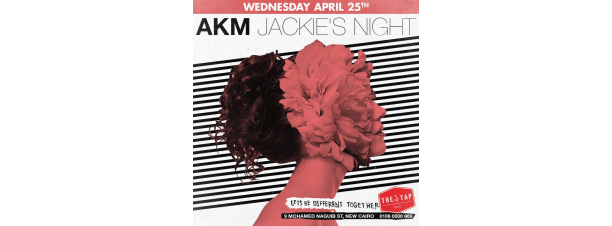 Jackie’s Night FT. AKM @ The Tap East