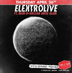 Elektrolive FT. Man-O / Hassan Abou Alam @ The Tap Maadi