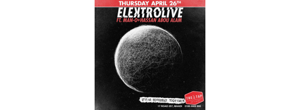 Elektrolive FT. Man-O / Hassan Abou Alam @ The Tap Maadi