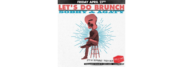 Let’s Do Brunch FT. Sobhy / Agaty @ The Tap East