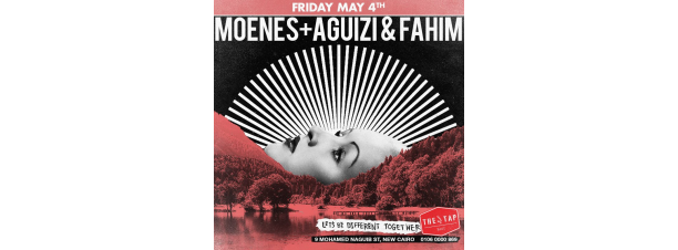 Moenes/ Aguizi / Fahim @ The Tap East