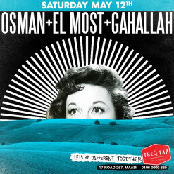 Osman / El Most / Gahallah (Closing Party) @ The Tap Maadi