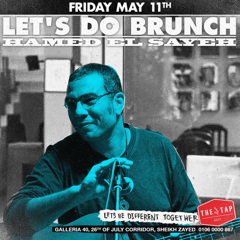 Friday Brunch ft. Hamed ElSayeh @ The Tap West – Cairo 360 Guide to ...