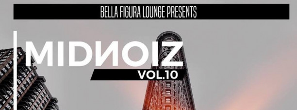 MIDNOIZ Vol.10 @ Bella Figura