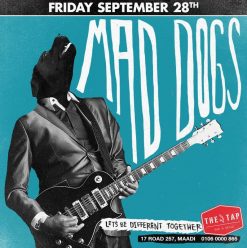 Mad Dogs @ The Tap Maadi
