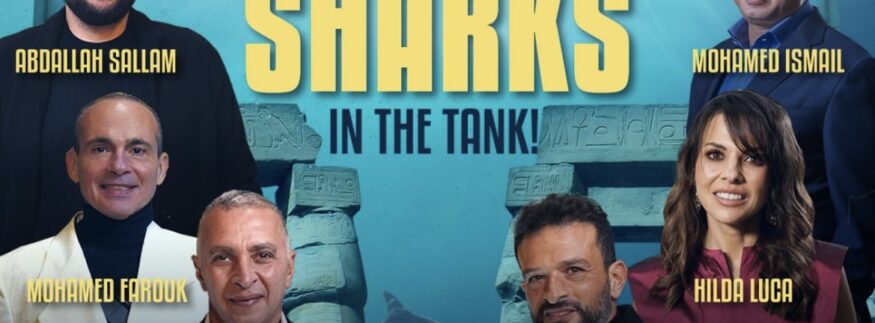 Meet the Sharks from Egypt’s Edition of the Reality TV Show “Shark Tank”