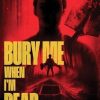 Bury Me When I'm Dead